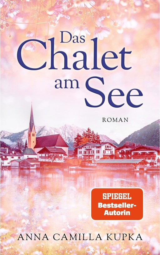 Kupka, Anna - Kupka, Anna - Das Chalet am See: Roman | SPIEGEL-Bestseller-Auto