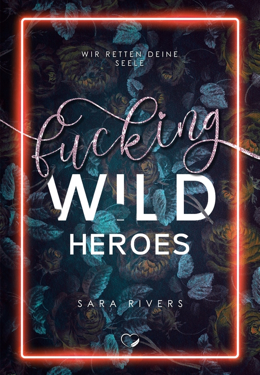 Rivers, Sara - Rivers, Sara - Fucking Wild Heroes