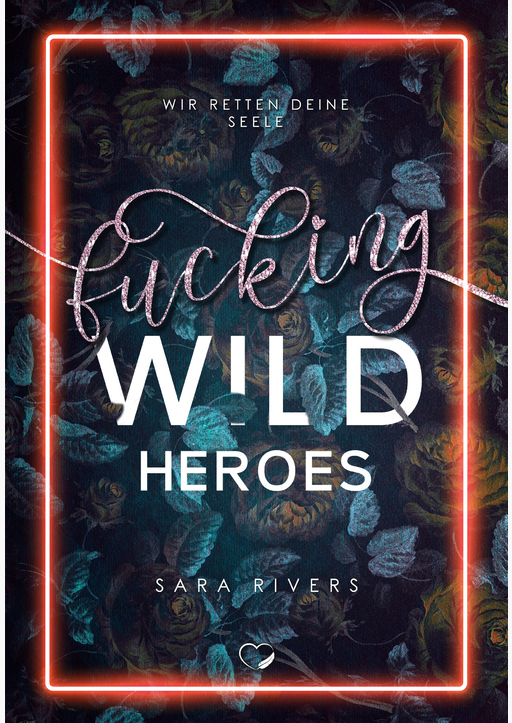 Rivers, Sara - Fucking Wild Heroes