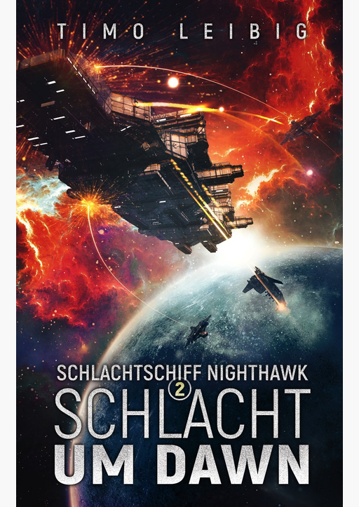 Leibig, Timo - Schlachtschiff Nighthawk: Schlacht um Dawn