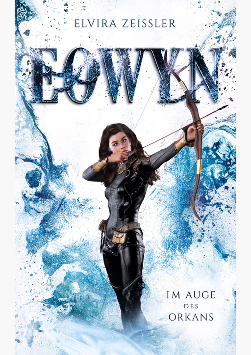 Zeißler, Elvira - Eowyn: Im Auge des Orkans (Eowyn-Saga III)
