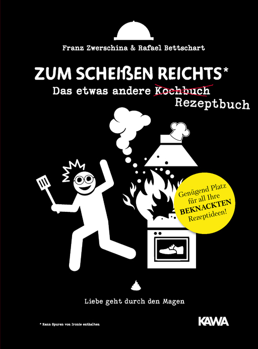Bettschart, Rafael / Zwerschina Franz - Bettschart, Rafael / Zwerschina Franz - Zum Scheißen reichts 2 - Rezeptbuch