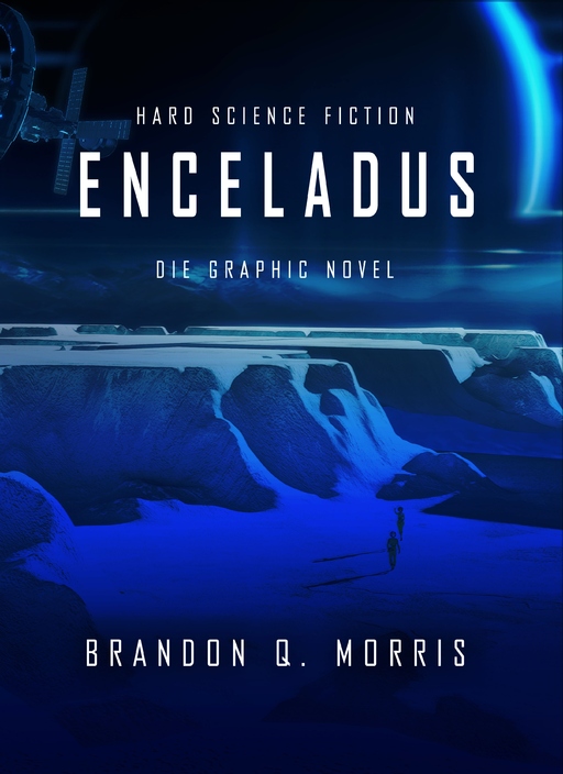 Morris, Brandon Q. - Morris, Brandon Q. - Enceladus – Die Graphic Novel