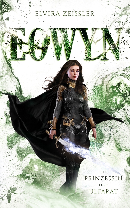 Zeißler, Elvira - Zeißler, Elvira - Eowyn: Die Prinzessin der Ulfarat (Eowyn-Saga IV)