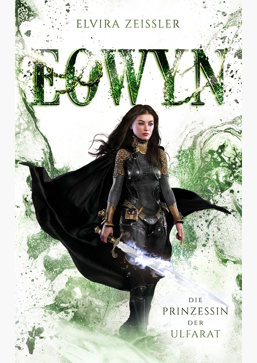 Zeißler, Elvira - Eowyn: Die Prinzessin der Ulfarat (Eowyn-Saga IV)