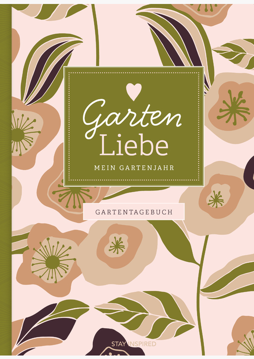 Lisa Wirth - Gartentagebuch Garten Liebe - Mein Gartenjahr