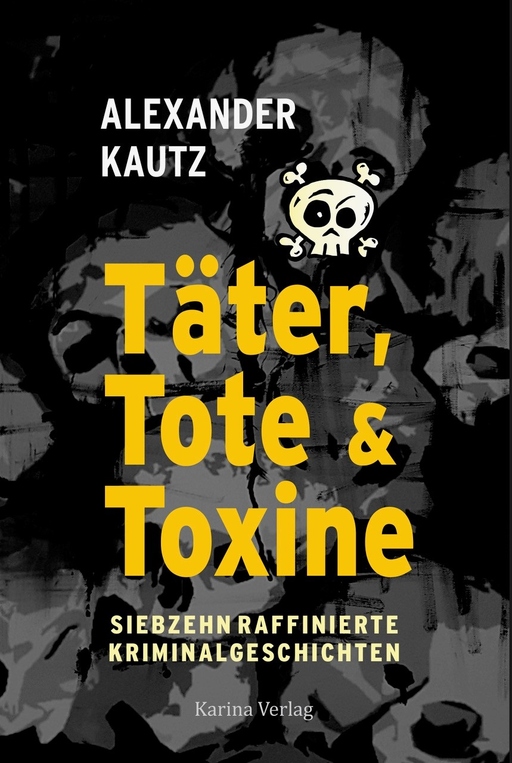 Kautz, Alexander - Kautz, Alexander - Täter, Tote und Toxine