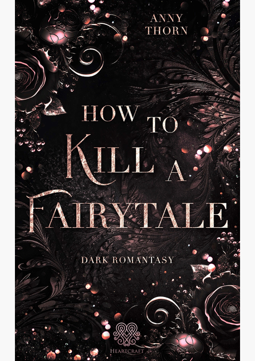 Thorn, Anny - How to kill a Fairytale (Dark Romantasy)