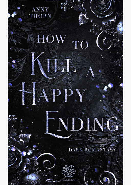 Thorn, Anny - How to kill a Happy Ending (Dark Romantasy)