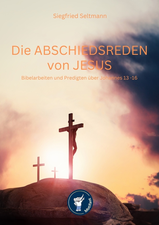 Seltmann, Siegfried - Seltmann, Siegfried - Die Abschiedsreden von Jesus Biebelarbeiten und Pr