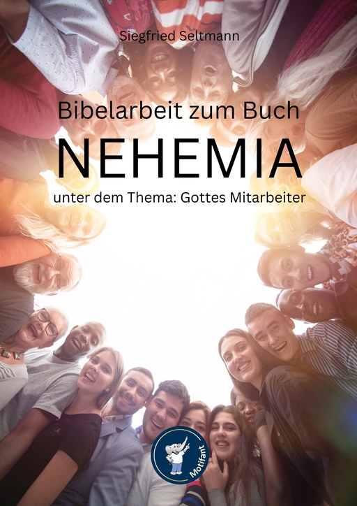 Seltmann, Siegfried - Seltmann, Siegfried - Bibelarbeit zum NEHEMIA unter dem Thema: Gottes Mi