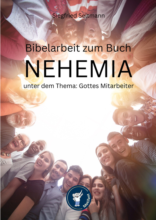 Seltmann, Siegfried - Bibelarbeit zum NEHEMIA unter dem Thema: Gottes Mi