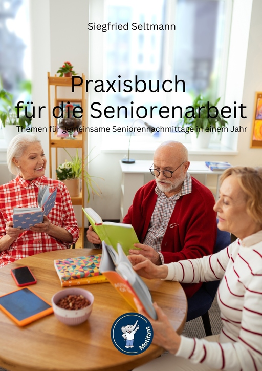 Seltmann, Siegfried - Seltmann, Siegfried - Praxisbuch für die Seniorenarbeit