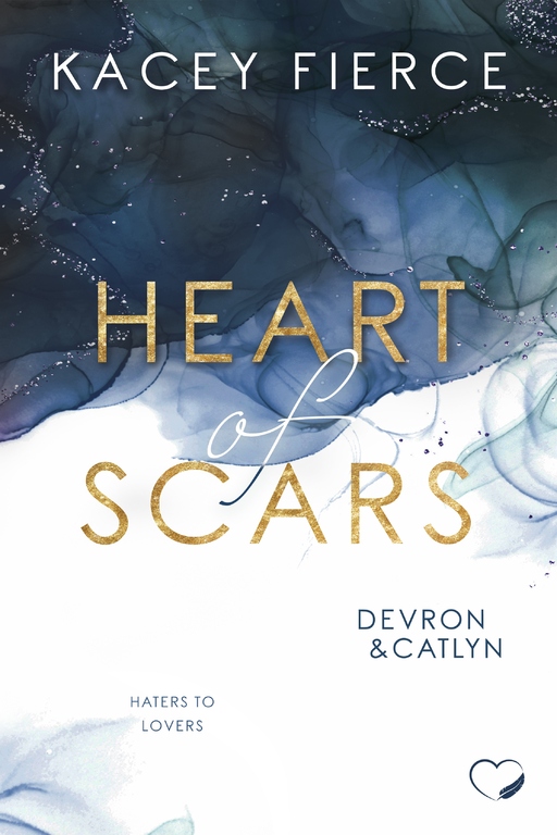 Fierce, Kacey - Fierce, Kacey - Heart of Scars: Devron & Catlyn (Haters to Lovers)