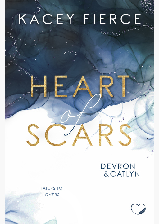 Fierce, Kacey - Heart of Scars: Devron & Catlyn (Haters to Lovers)
