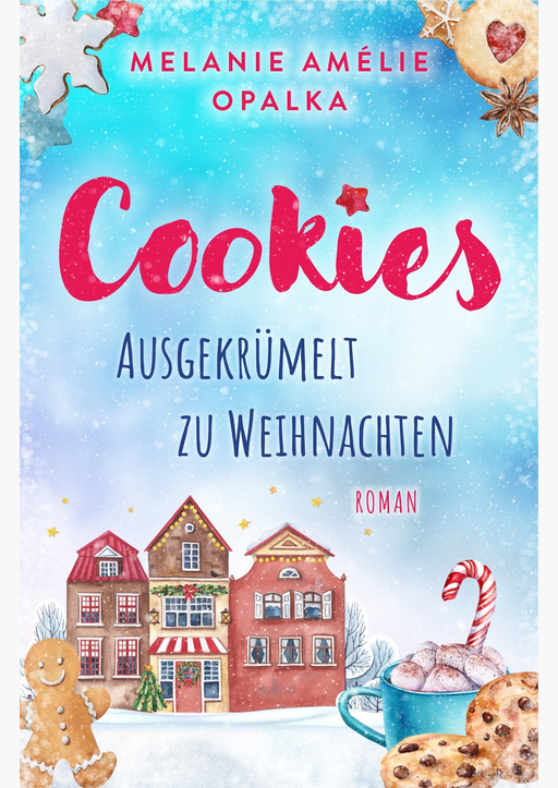 Opalka, Melanie Amélie - Cookies – ausgekrümelt zu Weihnachten