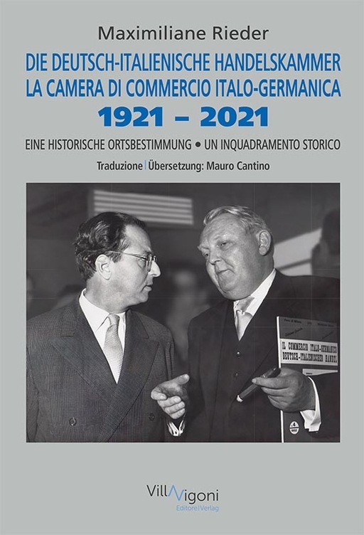 Rieder, Maximiliane/Cantino, Mauro - Rieder, Maximiliane/Cantino, Mauro - DIE DEUTSCH-ITALIENISCHE HANDELSKAMMER 1921-2021 |