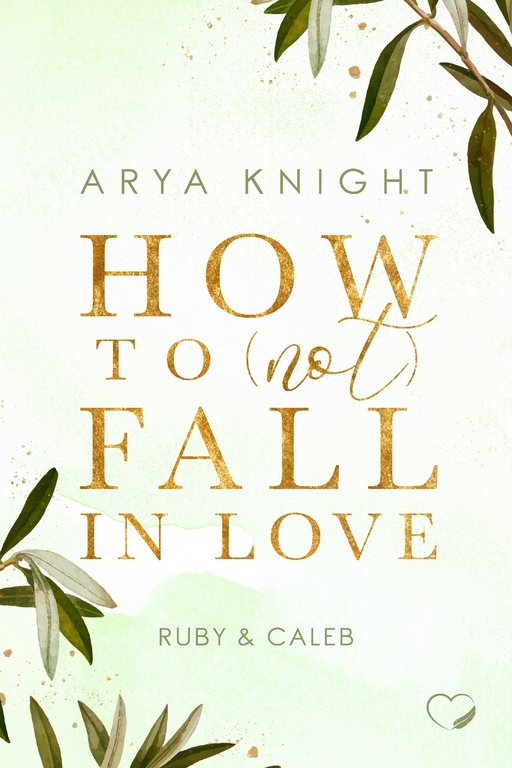 Knight, Arya - Knight, Arya - How to (not) fall in Love