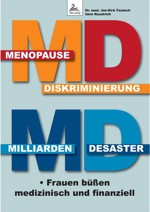 Dr. med. Fauteck,Jan-Dirk/Kusztrich,Imre - MD Menopause Diskriminierung, MD Milliarden Desast