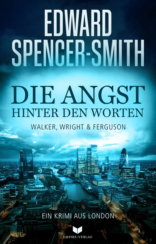 Spencer-Smith, Edward - Spencer-Smith, Edward - Die Angst hinter den Worten: Ein Krimi aus London