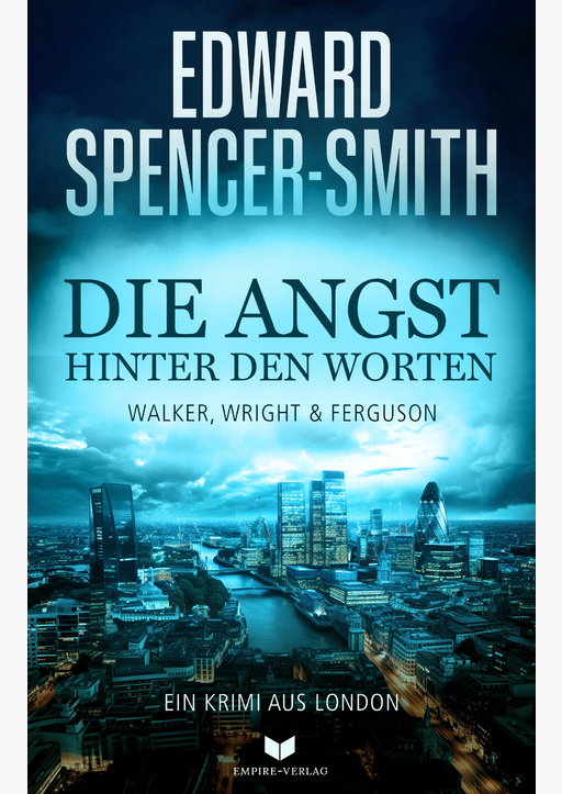 Spencer-Smith, Edward - Die Angst hinter den Worten: Ein Krimi aus London