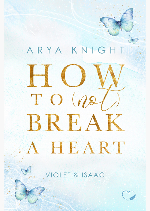 Knight, Arya - How To (Not) Break A Heart