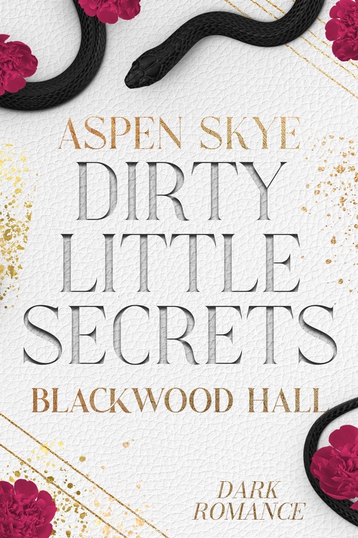 Aspen, Skye - Aspen, Skye - Dirty Little Secrets - Blackwood Hall