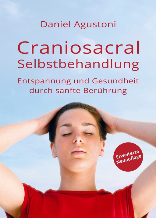 Agustoni, Daniel - Agustoni, Daniel - Craniosacral-Selbstbehandlung