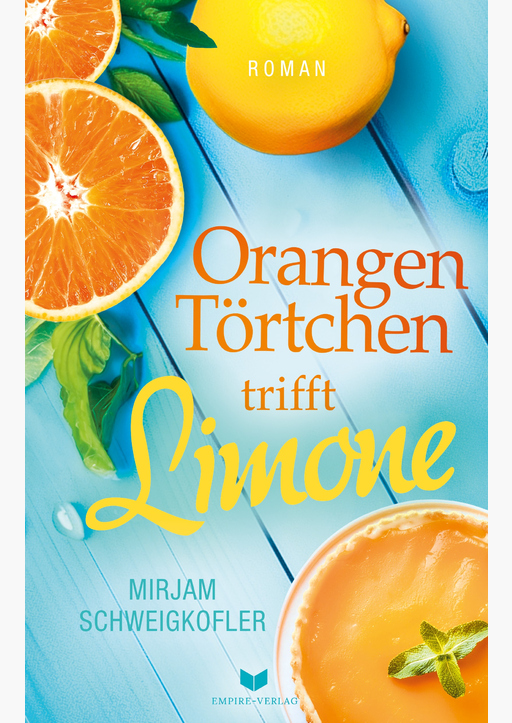 Schweigkofler, Mirjam - Orangentörtchen trifft Limone