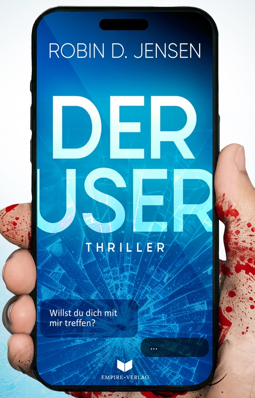 Jensen, Robin D. - Jensen, Robin D. - Der User: Willst du dich mit mir treffen?