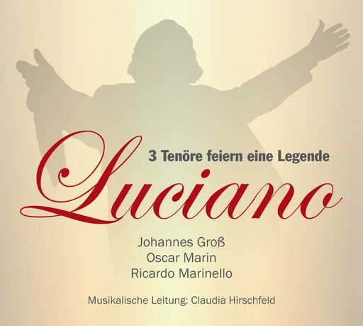 Johannes Groß, Oscar Marin, Ricardo Marinello, Cla - Johannes Groß, Oscar Marin, Ricardo Marinello, Cla - Luciano - 3 Tenöre feiern eine Legende