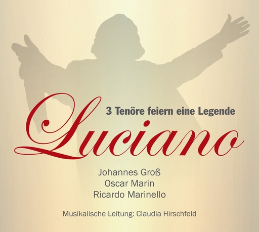 Johannes Groß, Oscar Marin, Ricardo Marinello, Cla - Luciano - 3 Tenöre feiern eine Legende
