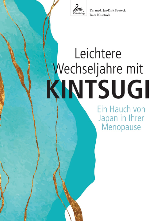 Dr. med. Fauteck,Jan-Dirk/Kusztrich,Imre - Leichtere Wechseljahre mit KINTSUGI