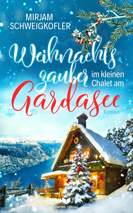 Schweigkofler, Mirjam - Schweigkofler, Mirjam - Weihnachtszauber im kleinen Chalet am Gardasee