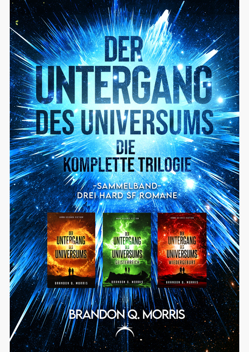 Morris, Brandon Q. - Der Untergang des Universums – die komplette Trilo
