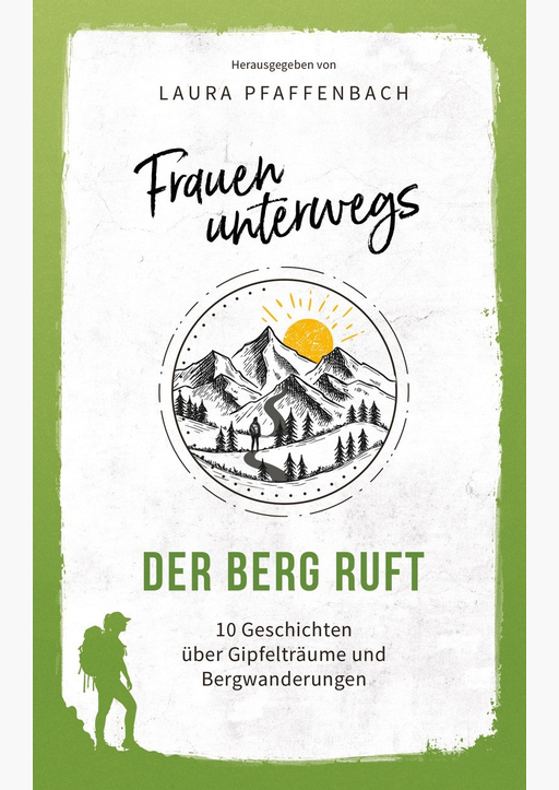 Pfaffenbach, Laura; Engemann, Annika; Liegmann, El - Frauen unterwegs: Der Berg ruft