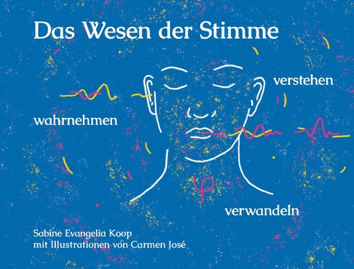 Sabine Evangelia Koop; Carmen José - Sabine Evangelia Koop; Carmen José - Das Wesen der Stimme