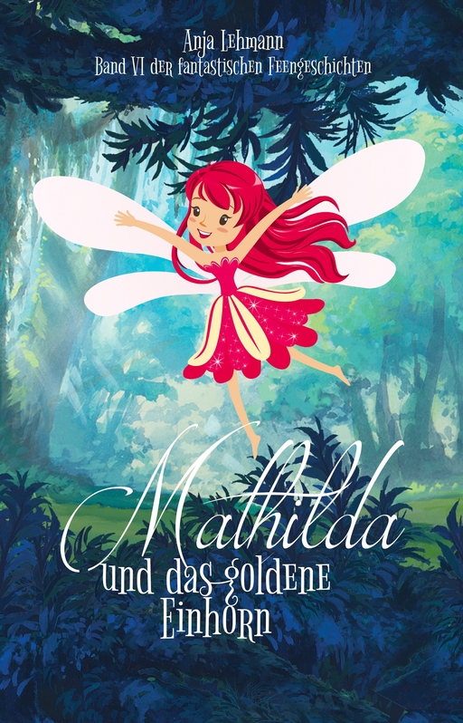 Mathilda und das goldene Einhorn von Anja Lehmann
