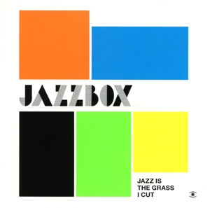 jazzbox - jazzbox - jazz is the grass i cut